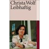 Leibhaftig by Christa Wolf