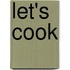 Let's Cook