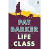 Life Class door Pat Barker