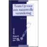Team Up voor een succesvolle verandering by B. van Luijk