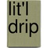 Lit'l Drip