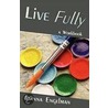 Live Fully door Joanna Engelman