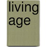 Living Age by Unknown
