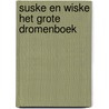 Suske en Wiske het grote dromenboek door Willy Vandersteen