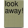 Look Away! by Jon Smith