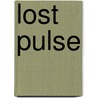 Lost Pulse door Bill Shumaker