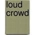 Loud Crowd