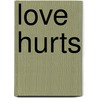 Love Hurts door Dian Katz
