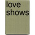Love Shows