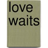 Love Waits door Gerri Hill