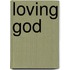 Loving God