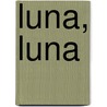 Luna, Luna by Migene Gonz?lez-Wippler