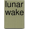 Lunar Wake door Catherine Hunter