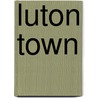 Luton Town door Rob Hadgraft