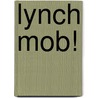 Lynch Mob! door Robert James Warner