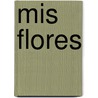 Mis Flores door Concha Espina