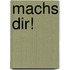 Machs dir!