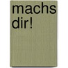 Machs dir! door Stephan Niederwieser