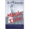 Magic Time door W.P. Kinsella