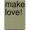 Make Love! door Bruce Campbell