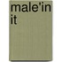 Male'In It
