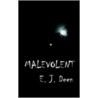 Malevolent by E.J. Deen