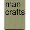 Man Crafts by The Editors of Popular Mechanics