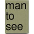 Man to See