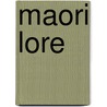 Maori Lore door Sir George Grey