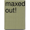 Maxed Out! door Ginjer L. Clarke