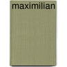 Maximilian door Edgar Lee Masters