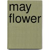 May Flower door Anonymous Anonymous