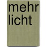 Mehr Licht door Friedrich Delitzsch