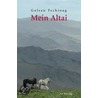 Mein Altai door Galsan Tschinag