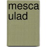 Mesca Ulad by Unknown