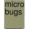Micro Bugs door Paul Harrison