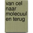 Van cel naar molecuul en terug