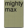 Mighty Max door Carrie Weston