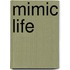 Mimic Life