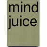 Mind Juice by Jimmy Robinson