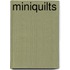 Miniquilts