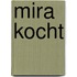 Mira kocht
