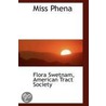 Miss Phena door Flora Swetnam