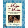 Mom To Mom door Elisa Morgan