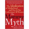 Mommy Myth door Susan J. Douglas
