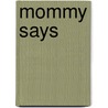 Mommy Says door Mindi Ford
