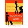 Mommy Wars door Leslie Morgan Steiner