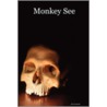 Monkey See by Pete Grohoski