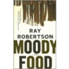 Moody Food door Ray Robertson
