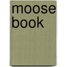 Moose Book door Samuel Merrill